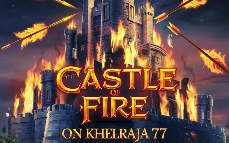 Castle of Fire Slot: Discover the Flames of Fortune on Khelraja 77