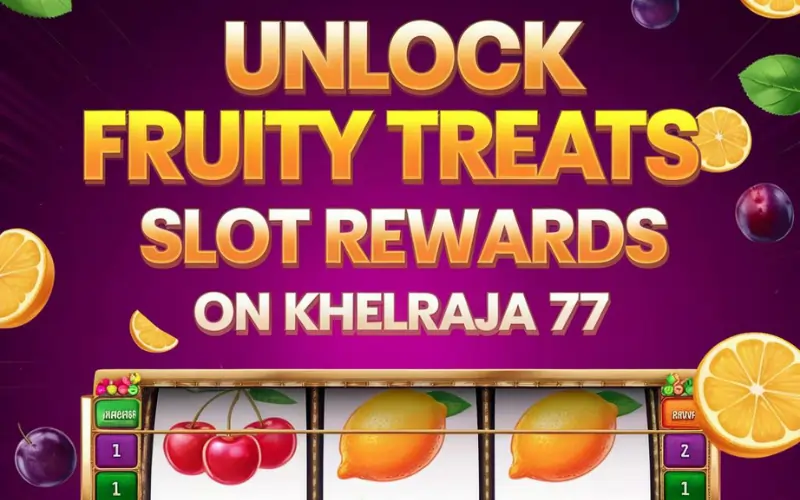 Fruity Treats Slot | Spin to Win and Unlock Sweet Rewards on Khelraja 77