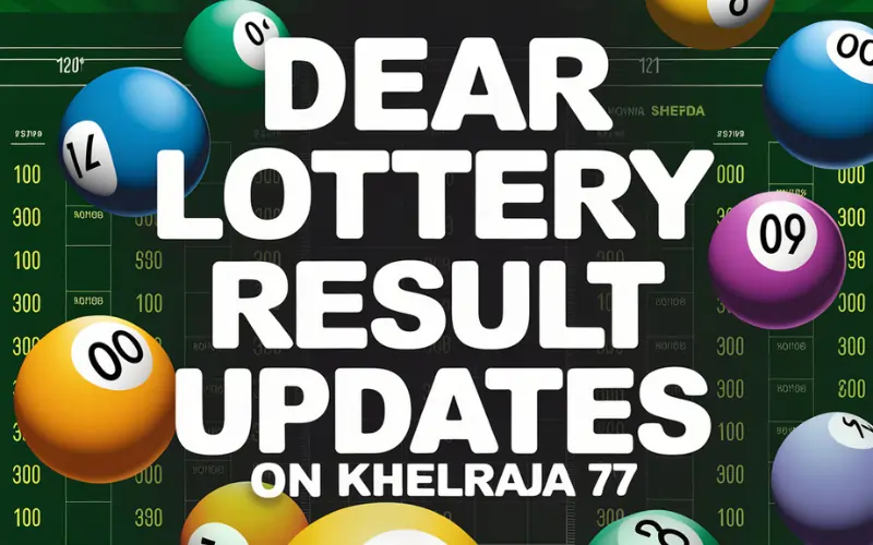 Dear Lottery Result Updates on Khelraja 77: Your Instant Access to Track Winning Numbers